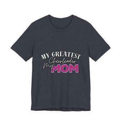 My Greatest Cheerleader Unisex Tee, Mom Gift, Mother's Day Shirt, Funny Family T-Shirt, Gift for Mom, Casual Wear