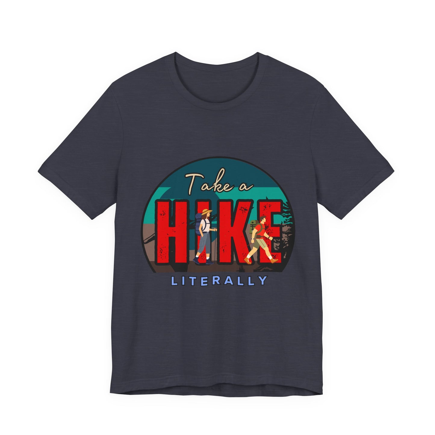 Literally Take a Hike Tee, Unisex Short Sleeve T-Shirt, Hiking Shirt, Outdoor Adventure Gift, Nature Lover Apparel, Casual Wear