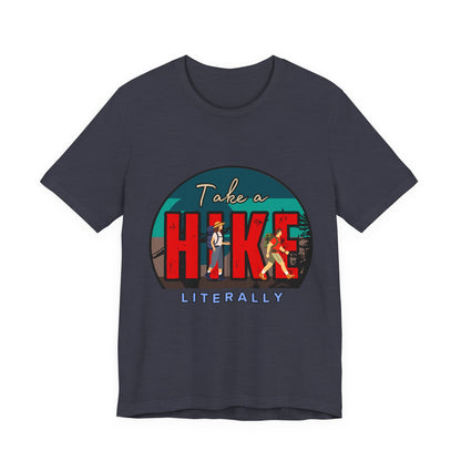 Literally Take a Hike Tee, Unisex Short Sleeve T-Shirt, Hiking Shirt, Outdoor Adventure Gift, Nature Lover Apparel, Casual Wear