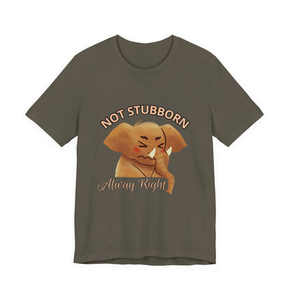 Unisex Elephant Graphic Tee - 'Not Stubborn, Always Right' T-Shirt for Animal Lovers, Funny Gift, Cute Humor Shirt, Casual Wear