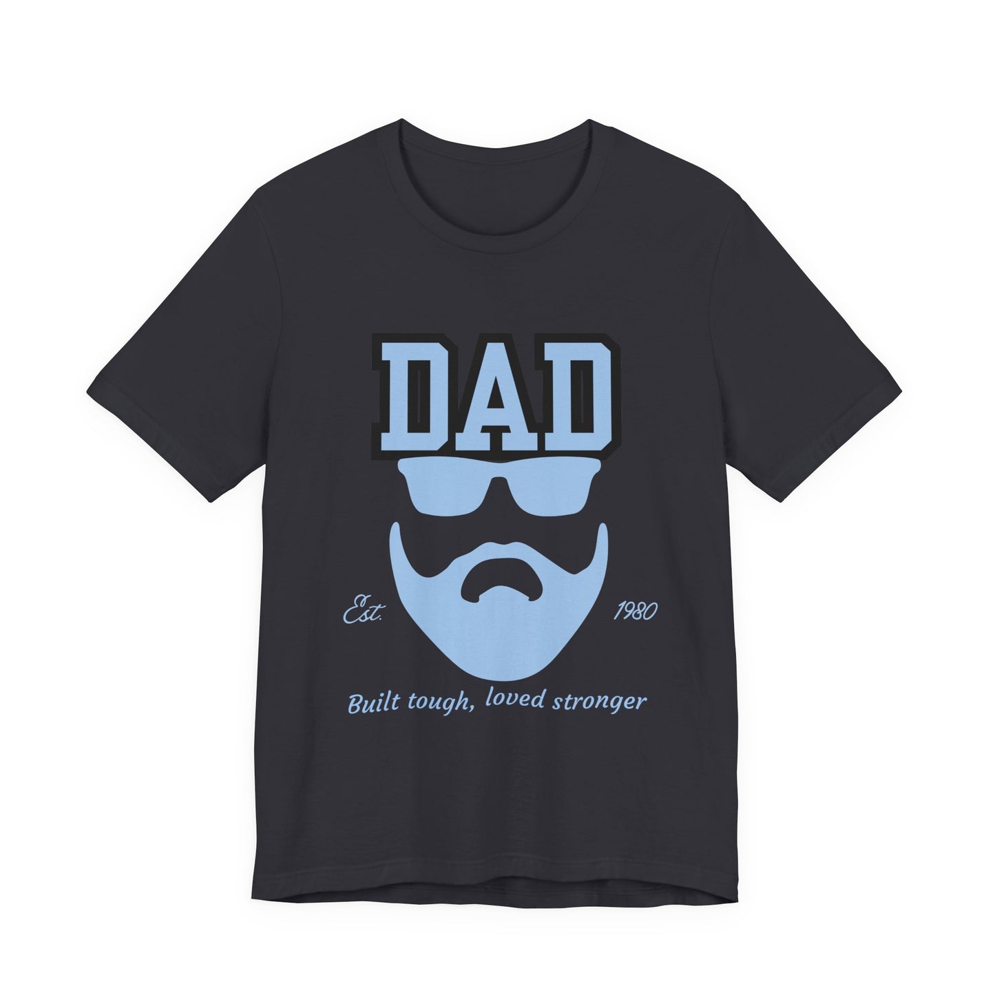 Dad Beard Unisex Jersey Tee - Built Tough, Loved Stronger, Father's Day Gift, Dad Shirt, Cool Dad Tee, Gift for Dads