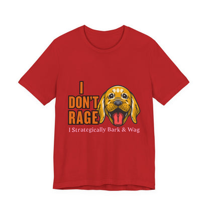 Funny Dog Lover Tee, I Don't Rage T-Shirt, Gifts for Pet Owners, Casual Wear, Animal Lover Gift, Unisex Jersey Shirt