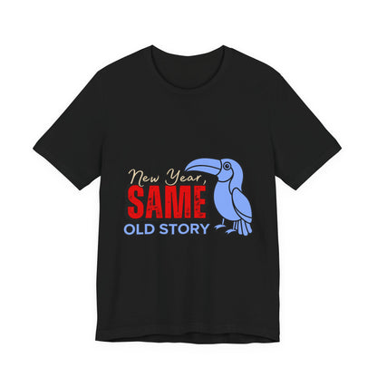 New Year Same Old Story Tee | Funny Graphic T-Shirt | Unisex Casual Wear | Gift for Friends | Holiday Party Apparel, New Year's [...]