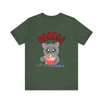 Thanksgiving Cat T-Shirt - Gobble till You Wobble Tee, Cute Graphic Tee, Unisex Casual Top, Thanksgiving Gift, Holiday Apparel
