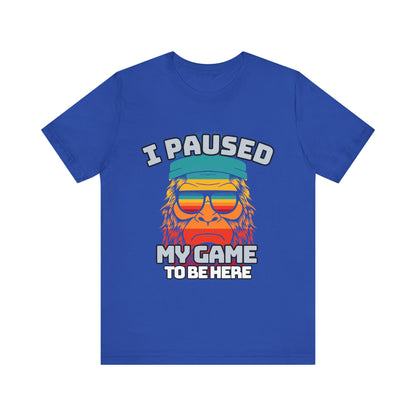 Funny Gamer Tee - I Paused My Game To Be Here, Gaming Shirt, Unisex T-Shirt, Gift for Gamers, Casual Summer Wear, Vintage Gaming Apparel