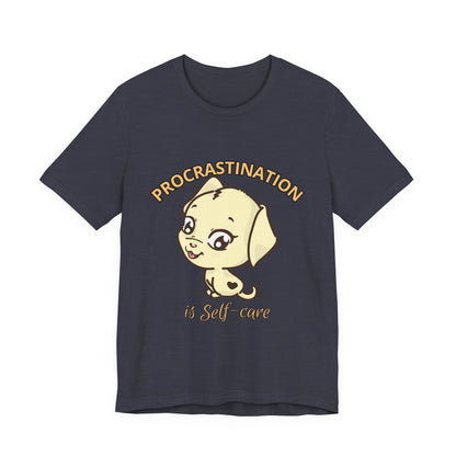 Procrastination is Self-Care Tee, Unisex Fashion T-Shirt, Cute Dog Graphic Tee, Relaxation Gift, Daily Comfort Top