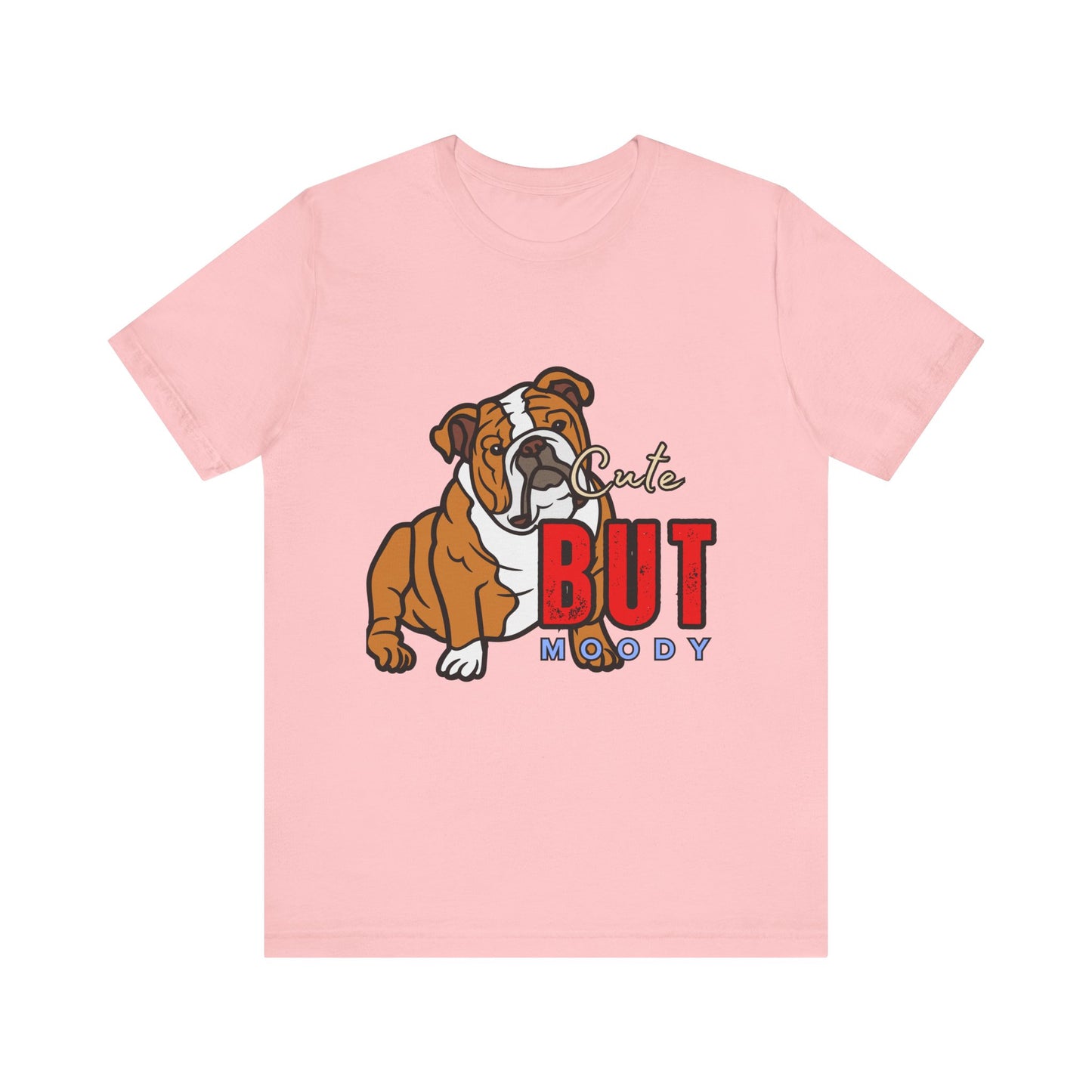 Cute But Moody Bulldog Tee, Unisex Dog Lover Shirt, Pet Parent Gift, Casual Everyday Wear, Birthday, Animal Advocate Apparel
