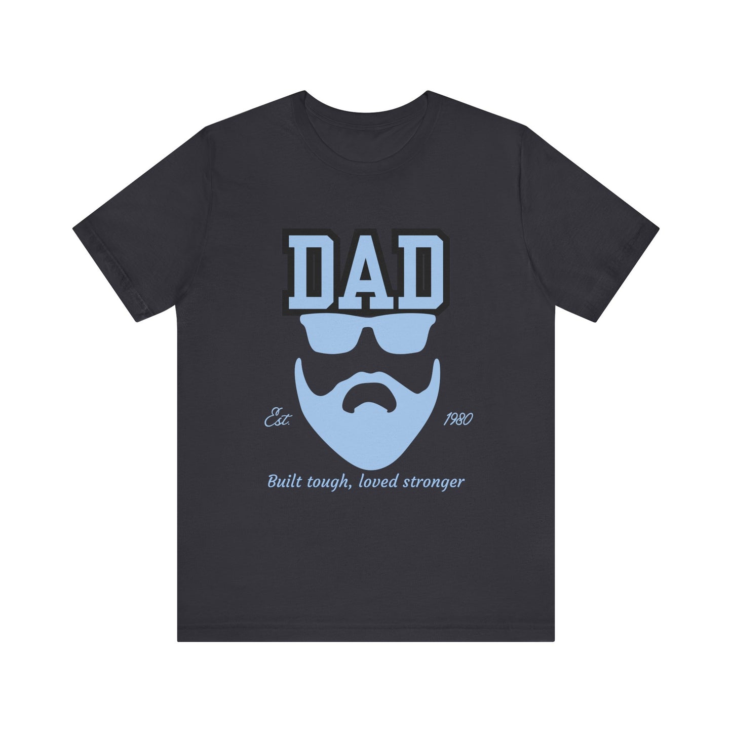 Dad Beard Unisex Jersey Tee - Built Tough, Loved Stronger, Father's Day Gift, Dad Shirt, Cool Dad Tee, Gift for Dads