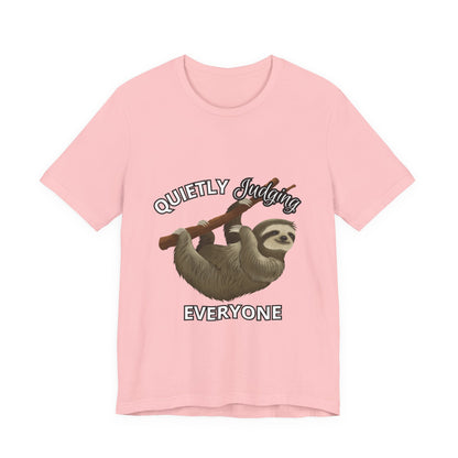 Sloth Humor Tee, Quietly Judging Everyone Shirt, Funny Animal T-Shirt, Gift for Sloth Lovers, Cute Casual Wear, Unique Birthday Gift