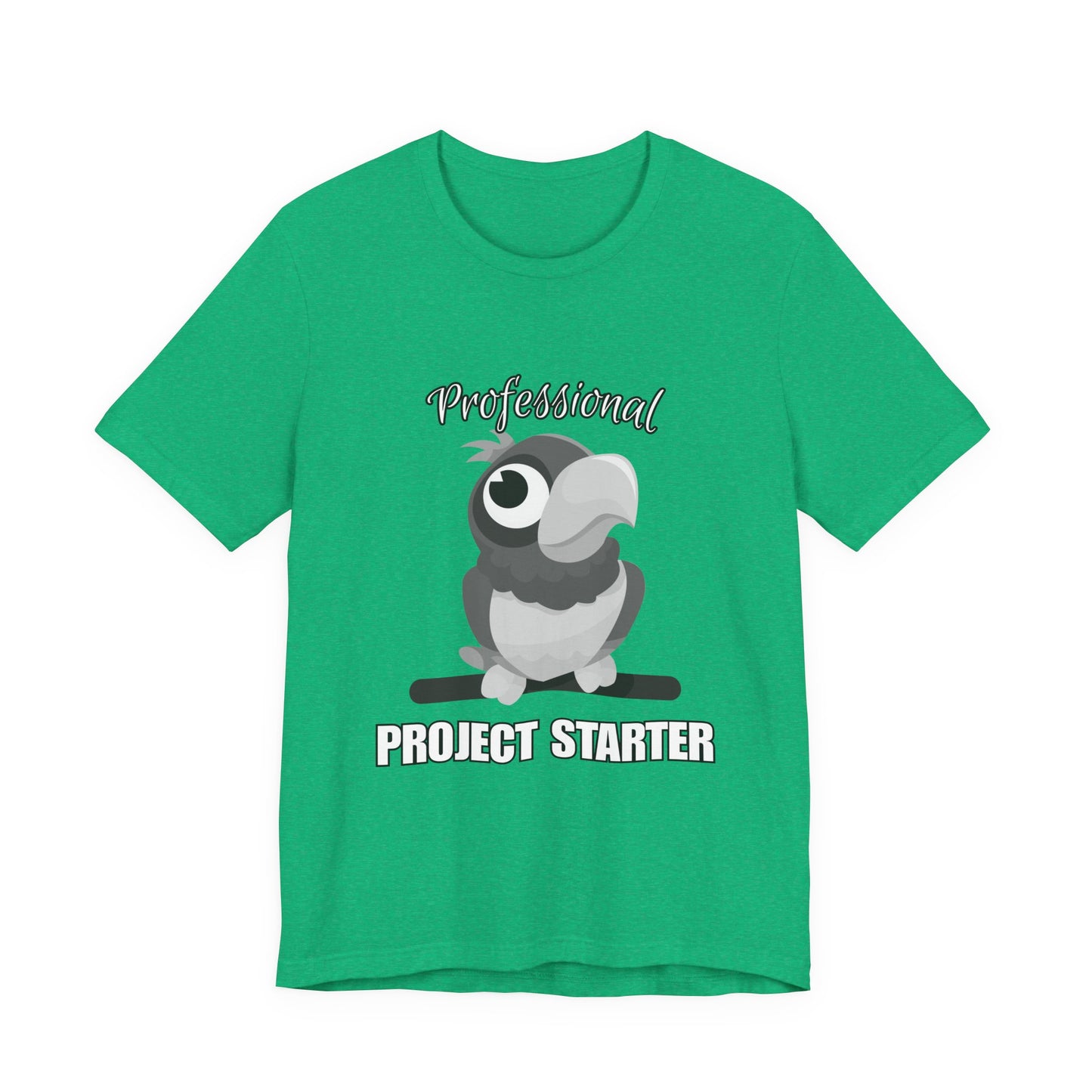 Professional Project Starter Tee, Funny Gift for Creatives, Motivational T-Shirt, Casual Wear, Unique Graphic Top
