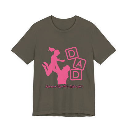 Forever Daddy's Little Girl Tee - Unisex Jersey T-Shirt for Dads, Gift for Father's Day, Cute Parent Clothing, Family Reunion, Birthday Gift
