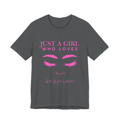 Just a Girl Who Loves Her Eyelashes Tee, Cute Graphic Shirt, Makeup Lover Gift, Beauty Enthusiast Top, Fun Fashion Tee, Birthday Gift