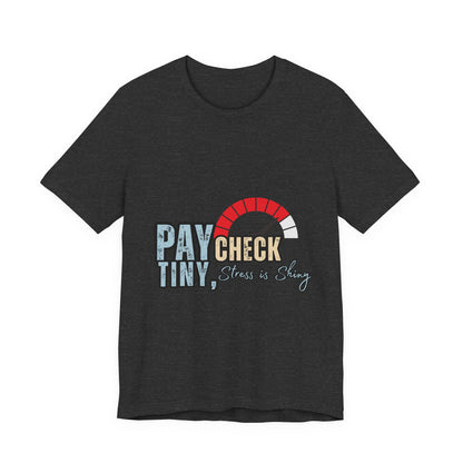 Paycheck Stress Is Crazy Tee, Funny T-Shirt, Unisex Graphic Tee, Relaxed Fit Humor Top, Gift for Payroll Workers, Office Humor Shirt