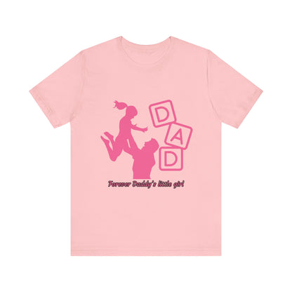 Forever Daddy's Little Girl Tee - Unisex Jersey T-Shirt for Dads, Gift for Father's Day, Cute Parent Clothing, Family Reunion, Birthday Gift
