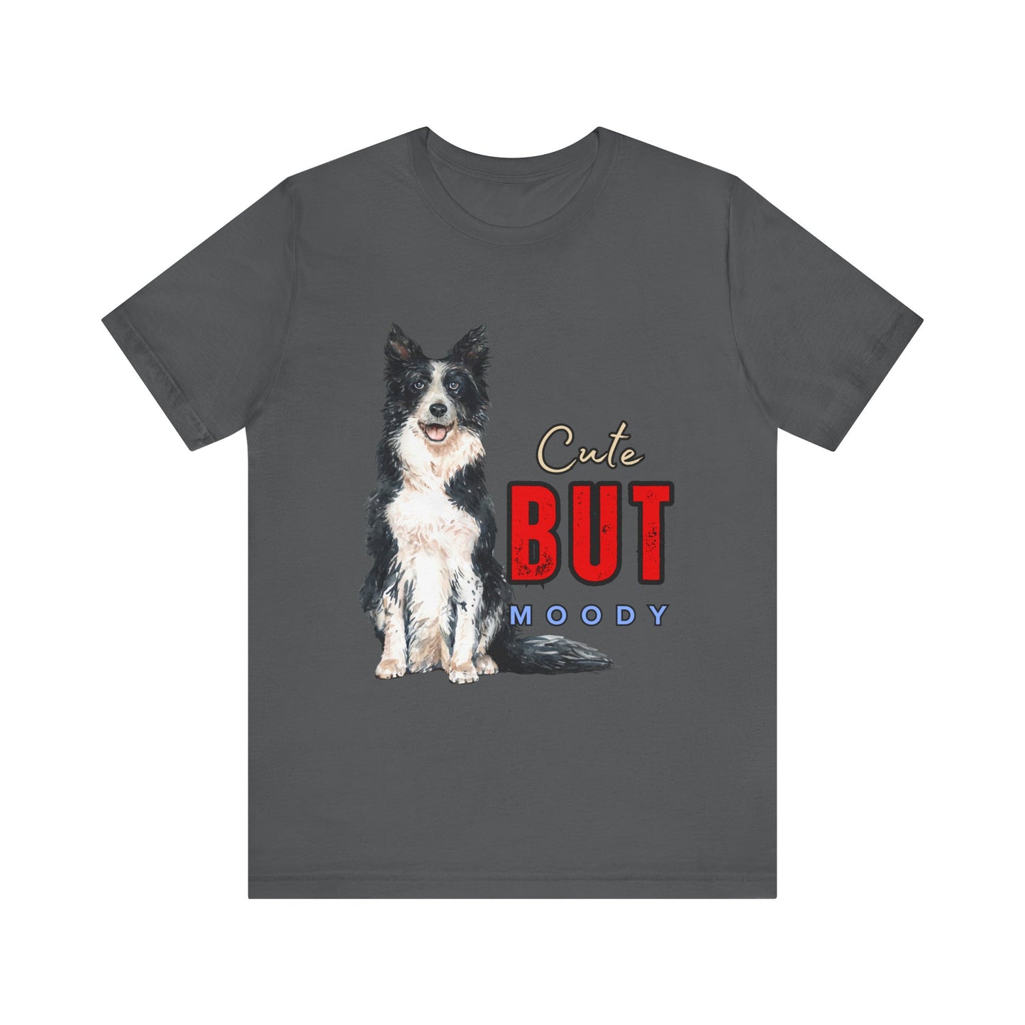 Cute but Moody Dog Tee, Pet Lover T-Shirt, Animal Graphic Shirt, Gift for Dog Owners, Fun Casual Wear