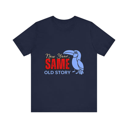 New Year Same Old Story Tee | Funny Graphic T-Shirt | Unisex Casual Wear | Gift for Friends | Holiday Party Apparel, New Year's [...]