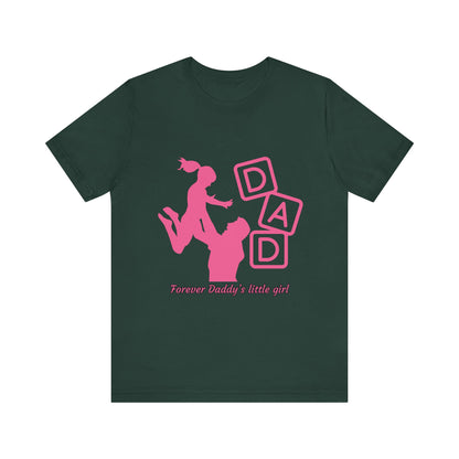 Forever Daddy's Little Girl Tee - Unisex Jersey T-Shirt for Dads, Gift for Father's Day, Cute Parent Clothing, Family Reunion, Birthday Gift