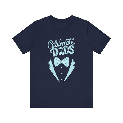 Celebrate Dads Unisex Jersey Tee – Perfect Gift for Father's Day, Casual Wear, Dad Appreciation, Birthday, Everyday Comfort
