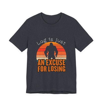Funny Gaming Tee - 'Lag is Just An Excuse for Losing' Unisex Jersey Short Sleeve Tee, Gamer Gift, Casual Wear, Online Gaming, Quirky