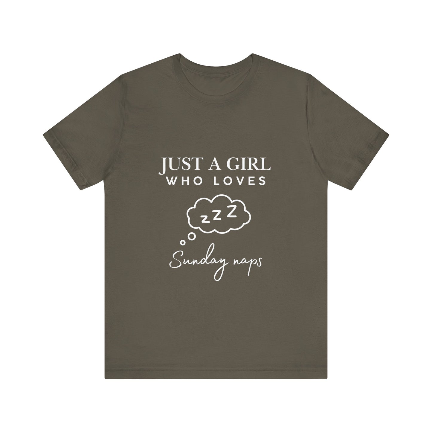 Just A Girl who loves Sunday Naps | Casual Comfort for Every Day, Graphic Tee, Summer Wear, Gift for Him or Her, Everyday Essentials, Casual Fashion