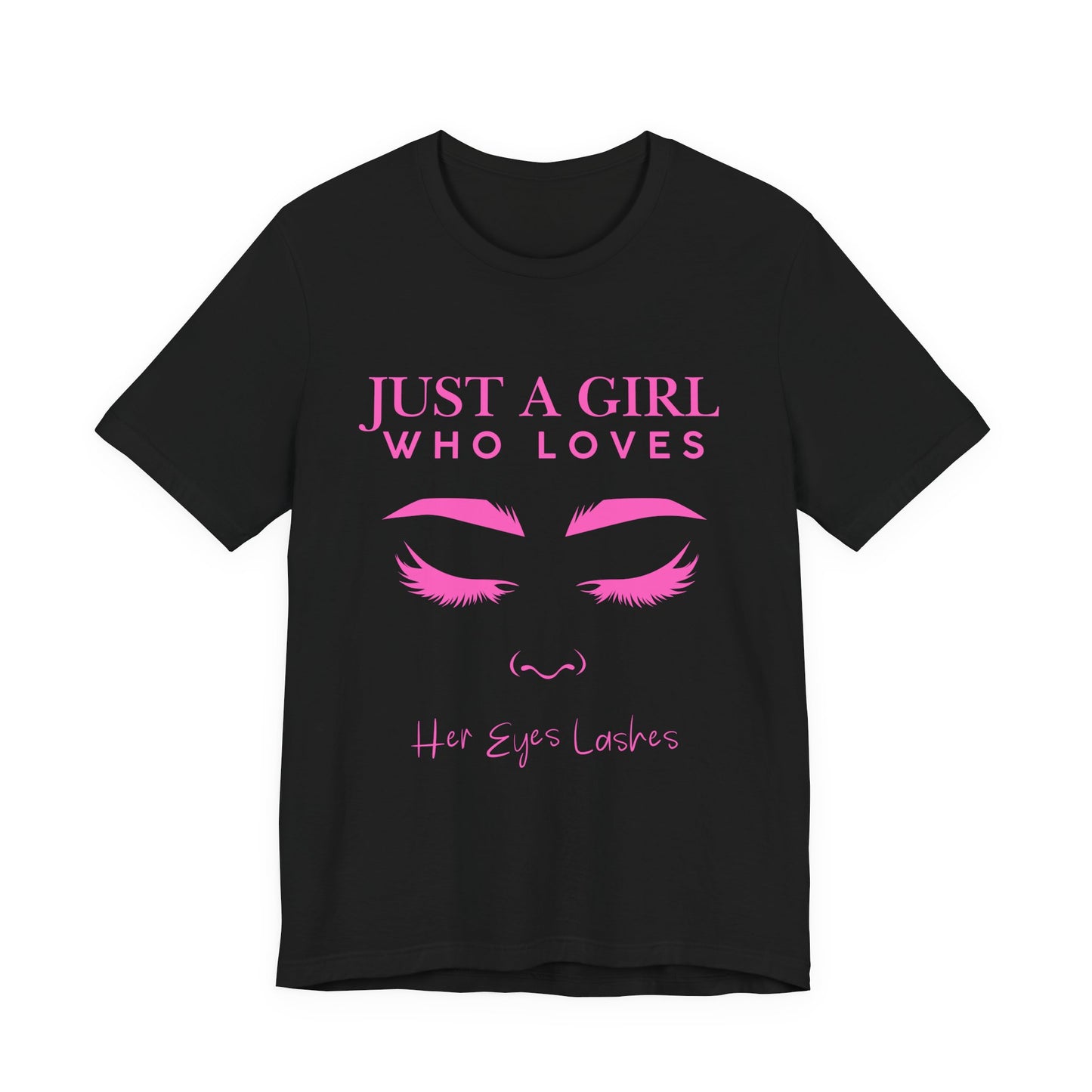 Just a Girl Who Loves Her Eyelashes Tee, Cute Graphic Shirt, Makeup Lover Gift, Beauty Enthusiast Top, Fun Fashion Tee, Birthday Gift