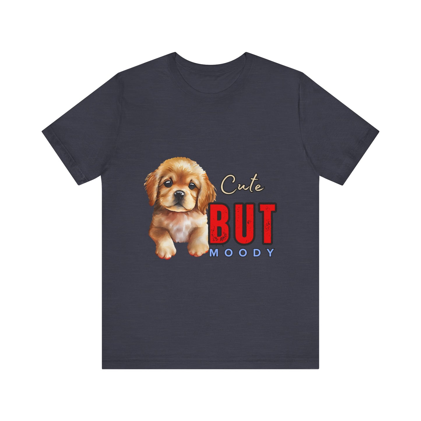 Cute But Moody Puppy T-Shirt, Dog Lover Gift, Unisex Casual Tee, Fun Pet Apparel, Birthday Gift for Animal Lovers