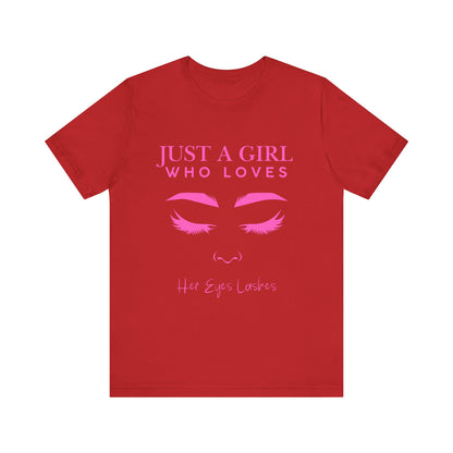 Just a Girl Who Loves Her Eyelashes Tee, Cute Graphic Shirt, Makeup Lover Gift, Beauty Enthusiast Top, Fun Fashion Tee, Birthday Gift