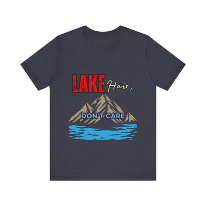 Lake Hair Don't Care Tee - Unisex T-Shirt for Nature Lovers, Outdoor Activities, Lake Trips, Gift for Him/Her, Vacation Essentials