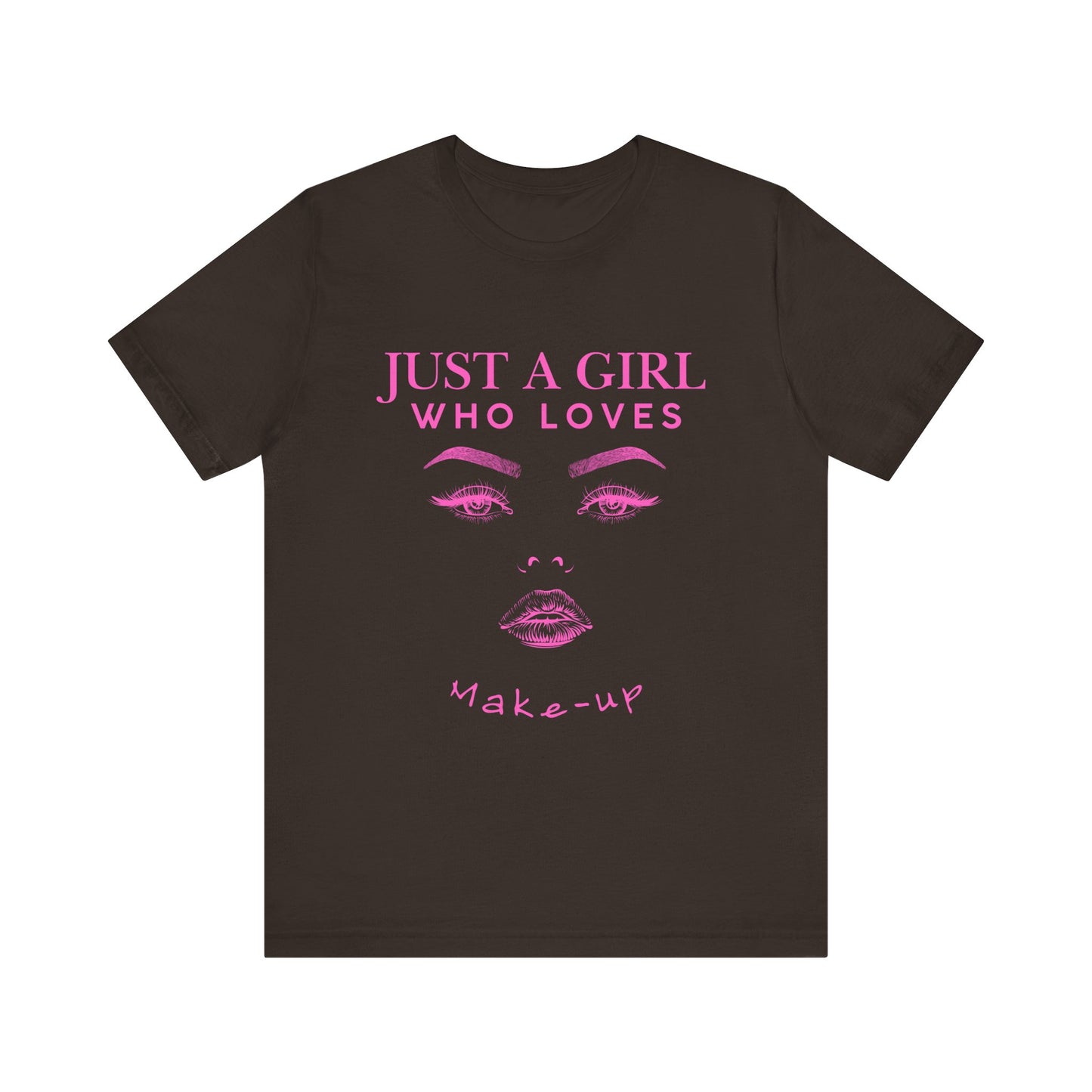 Just a Girl Who Loves Makeup T-shirt, Makeup Lover Shirt, Gift for Friends, Fashion Tee, Birthday Gift, Casual Wear