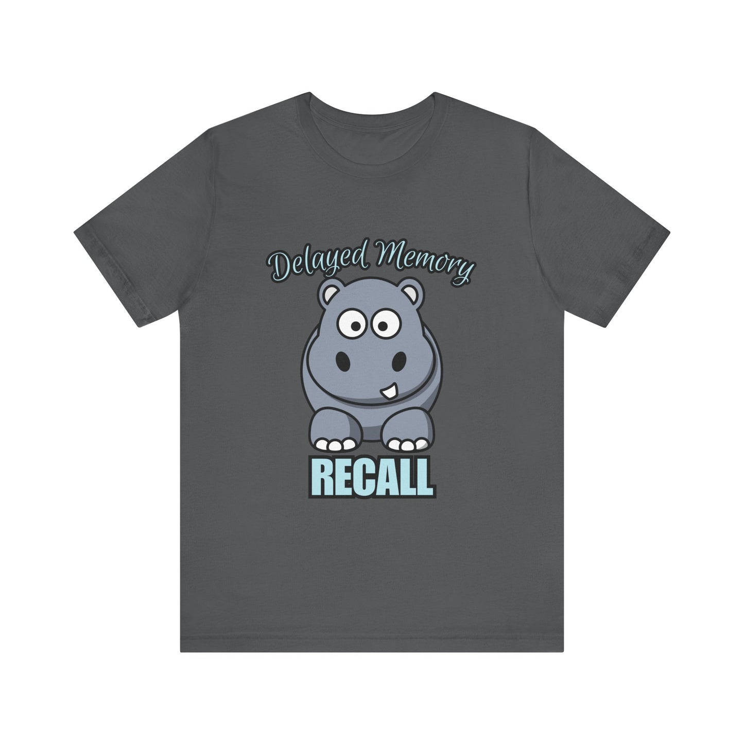 Delayed Memory Recall, Funny Hippo T-Shirt, Delayed Memory Tee, Gift for Memory Impairment Humor, Cute Animal Apparel, Unisex Jersey Tee