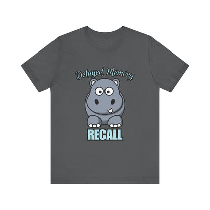 Delayed Memory Recall, Funny Hippo T-Shirt, Delayed Memory Tee, Gift for Memory Impairment Humor, Cute Animal Apparel, Unisex Jersey Tee