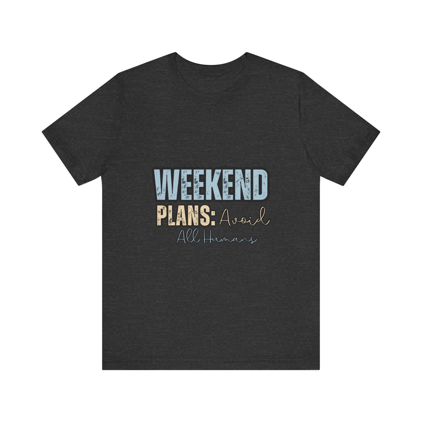 Weekend Plans Unisex Jersey Tee, Casual T-Shirt, Gift for Friends, Relaxed Weekend Vibes, Birthday Gift, Comfy Tee