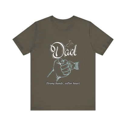 Dad Strong Hands, Softer Heart Tee | Unisex Father's Day Gift, Casual Wear, Family Reunion, Gift for Dad, Funny Dad Shirt