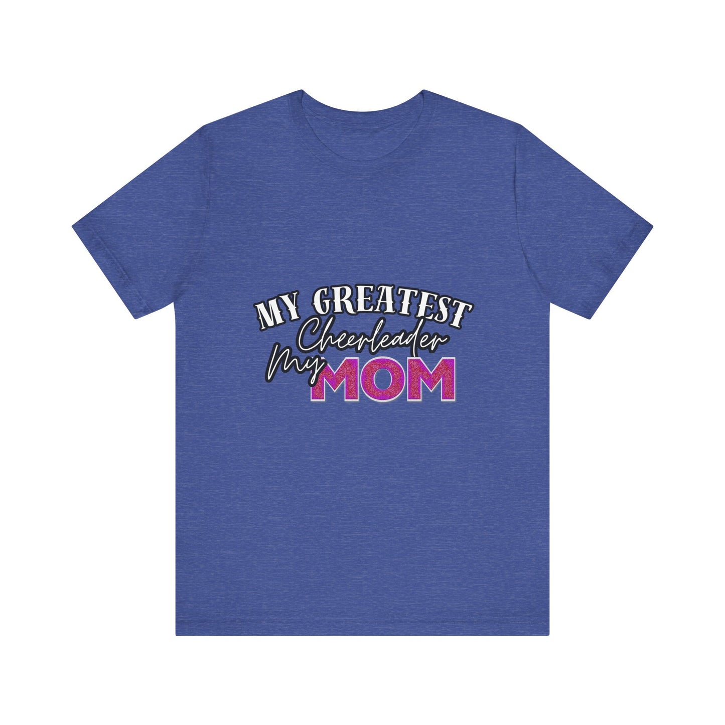 My Greatest Cheerleader Unisex Tee, Mom Gift, Mother's Day Shirt, Funny Family T-Shirt, Gift for Mom, Casual Wear