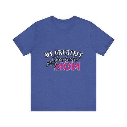 My Greatest Cheerleader Unisex Tee, Mom Gift, Mother's Day Shirt, Funny Family T-Shirt, Gift for Mom, Casual Wear