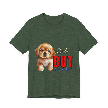 Cute But Moody Puppy T-Shirt, Dog Lover Gift, Unisex Casual Tee, Fun Pet Apparel, Birthday Gift for Animal Lovers