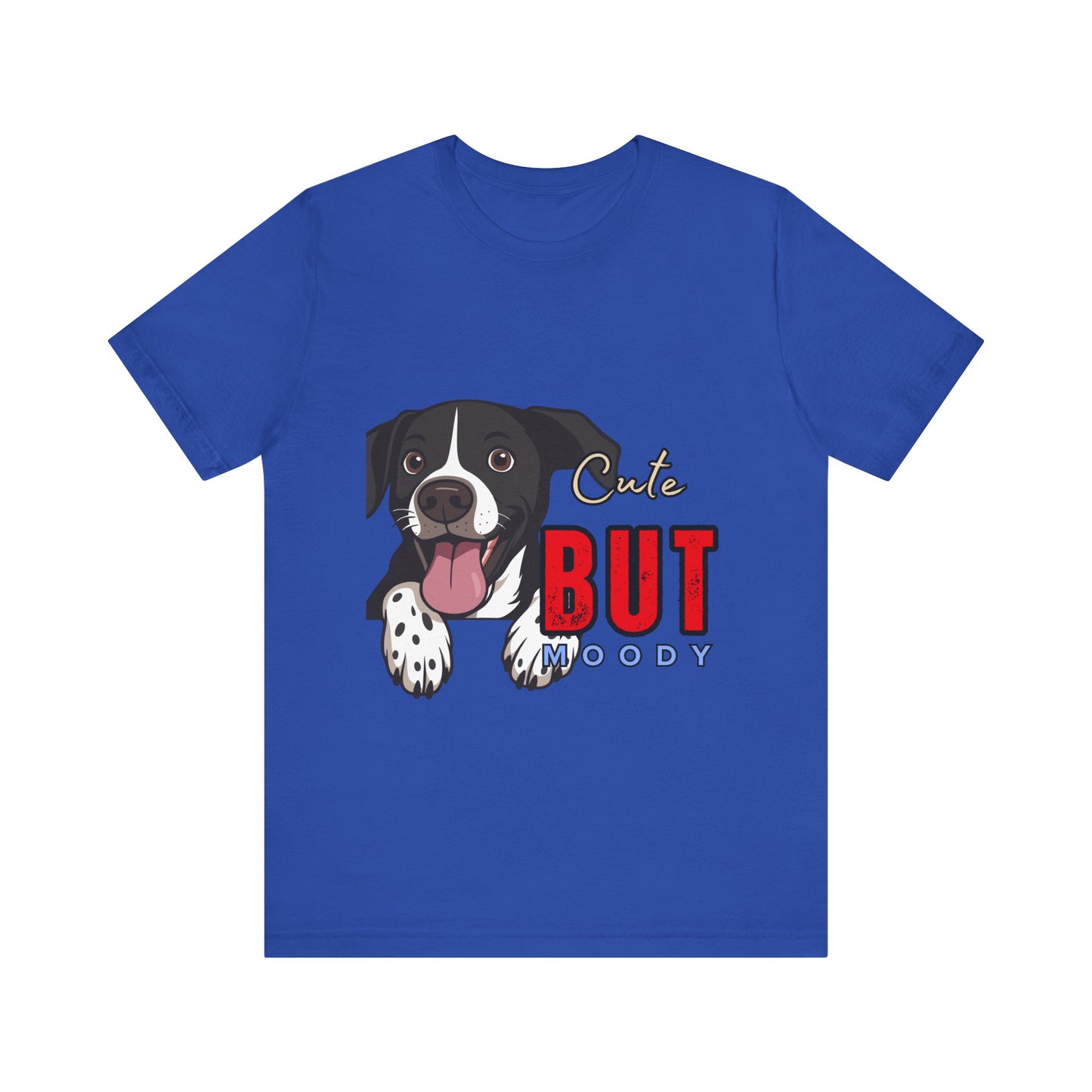 Cute But Moody Dog T-Shirt, Pet Lover Gift, Unisex Tee, Animal Fan Apparel, Dog Mom Shirt, Funny Graphic Tee
