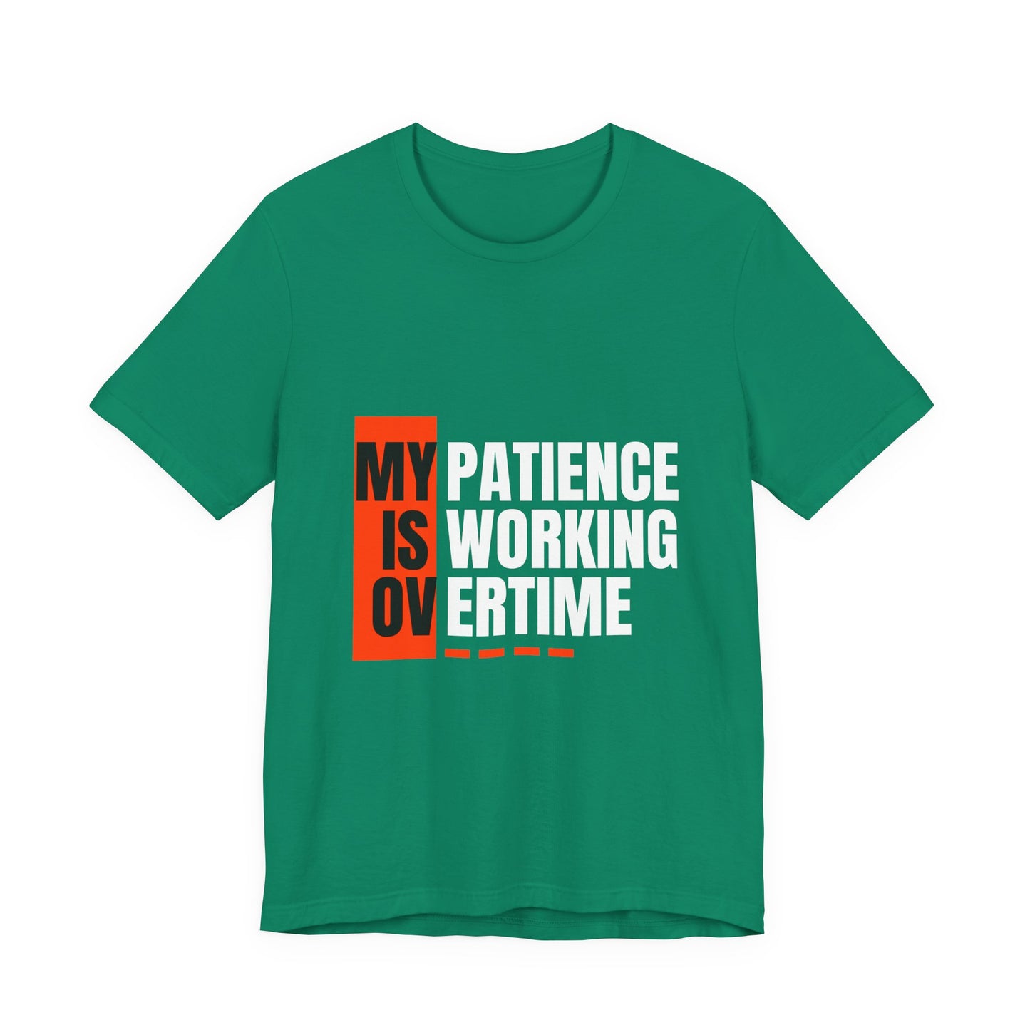 My Patience is Working Overtime, Funny Patience Graphic Tee, Humorous Unisex Shirt, Casual Wear, Gift for Him/Her, Everyday Wear, Work Motivation