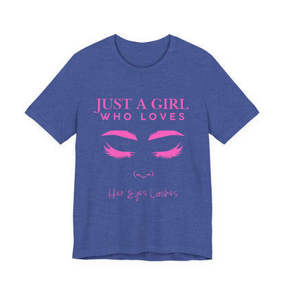 Just a Girl Who Loves Her Eyelashes Tee, Cute Graphic Shirt, Makeup Lover Gift, Beauty Enthusiast Top, Fun Fashion Tee, Birthday Gift