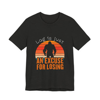 Funny Gaming Tee - 'Lag is Just An Excuse for Losing' Unisex Jersey Short Sleeve Tee, Gamer Gift, Casual Wear, Online Gaming, Quirky