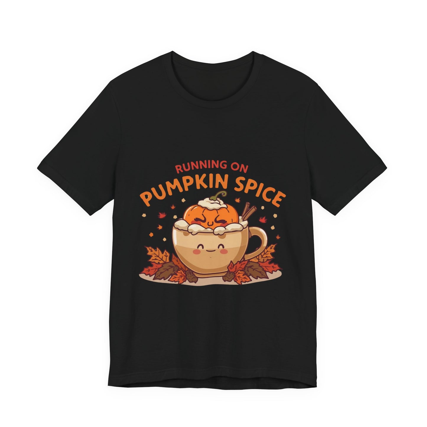 Pumpkin Spice Tee { Thanksgiving Top | Sarcastic Quote | Halloween T-Shirt | Funny Shirt | Gift T-Shirt
