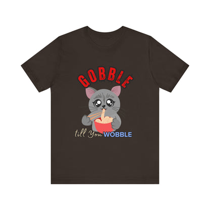 Thanksgiving Cat T-Shirt - Gobble till You Wobble Tee, Cute Graphic Tee, Unisex Casual Top, Thanksgiving Gift, Holiday Apparel