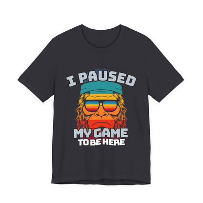 Funny Gamer Tee - I Paused My Game To Be Here, Gaming Shirt, Unisex T-Shirt, Gift for Gamers, Casual Summer Wear, Vintage Gaming Apparel