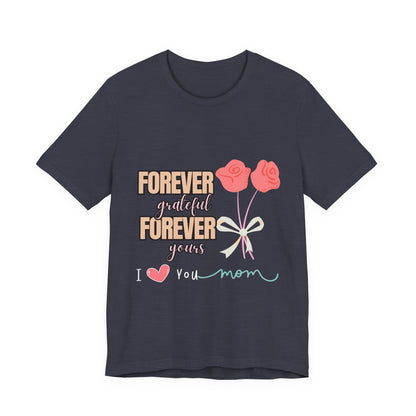 Forever Grateful Mom Tee, Mother's Day Gift, Cute Mom Shirt, Floral Graphic Tee, Unisex Family Shirt