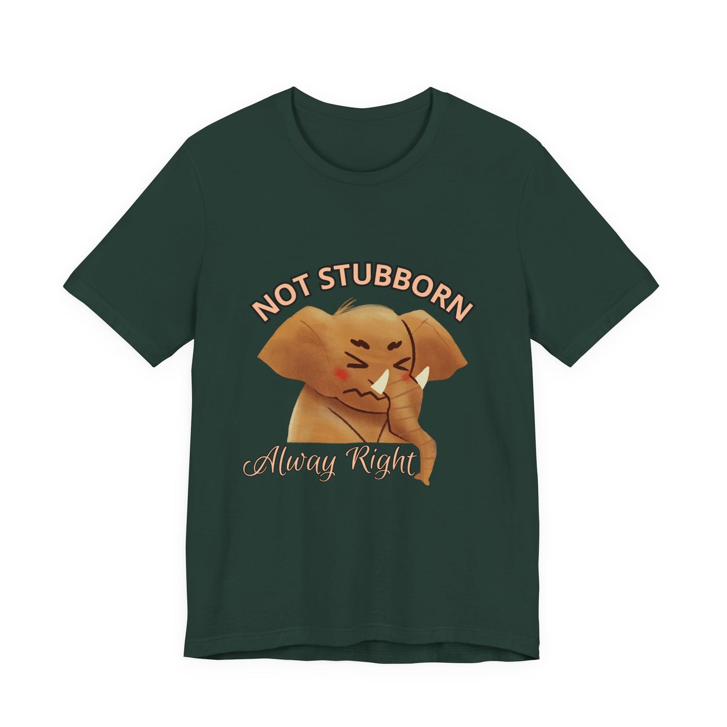 Unisex Elephant Graphic Tee - 'Not Stubborn, Always Right' T-Shirt for Animal Lovers, Funny Gift, Cute Humor Shirt, Casual Wear