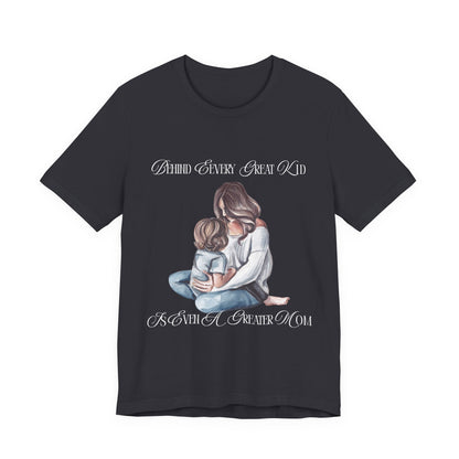 Behind Every Great Kid Unisex Tee | Perfect Gift for Moms, Inspirational Shirt, Mother's Day Tee, Family Time, Everyday Wear