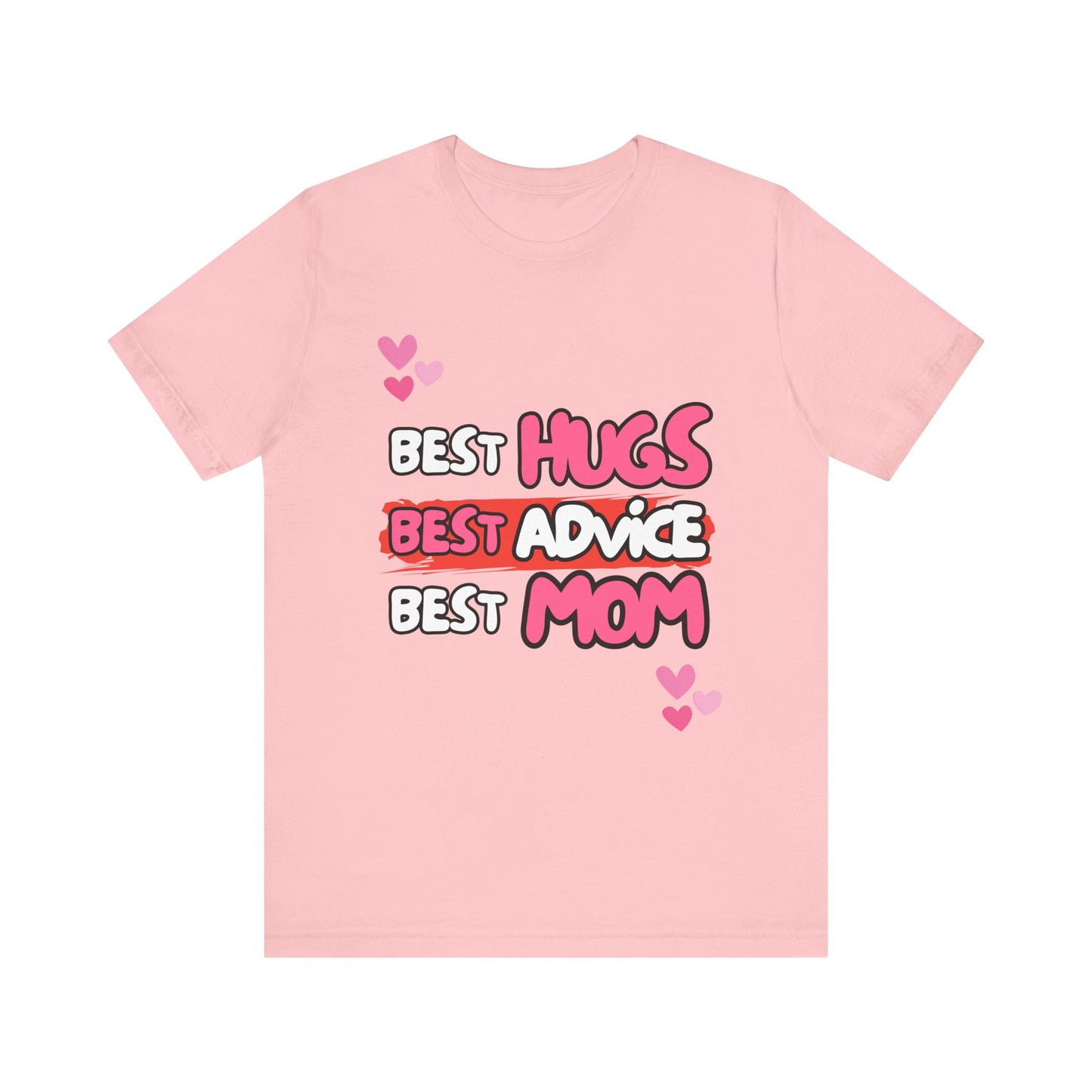 Best Mom Graphic Tee: Best Hugs, Best Advice, Mother's Day Gift, Birthday Shirt, Family Reunion, Unisex Jersey Tee