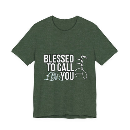 Blessed to Call You Daddy Tee, Father's Day Gift, Unisex T-Shirt, Dad Apparel, Gift for New Dads, Family Reunion Shirt