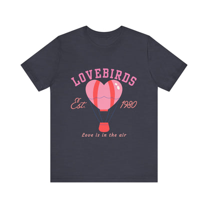 Lovebirds Hot Air Balloon Tee, Cute Couples Shirt, Anniversary Gift, Valentine's Day Gift, Summer Vibes Tee, Love Is In The Air Shirt