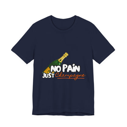 No Pain Just Champagne Tee, Unisex Jersey Tee, Relaxed Shirt for Celebrations, Gift for Friends, Party Wear, Fun Casual Outfit